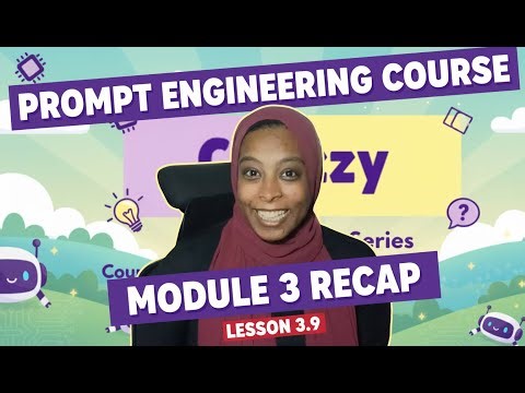 3.9 | Module 3 Recap | Prompt Engineering Foundation