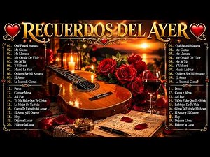 Recuerdos Románticos del Amor Inolvidables 60's, 70's y 80's 📀 Música Romántica de Todos los Tiempos