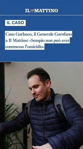 Caso Garlasco, il Generale Garofano a Il Mattino: «Sempio non può aver commesso l'omicidio»