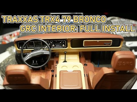 TRAXXAS TRX4: GRC INTERIOR INSTALL AND CUSTOM PAINT JOB FOR 1979 BRONCO