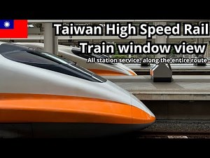 POV: Full Taiwan High Speed Rail Ride | All-Station Service 南港 ➡ 左營 (Nangang to Zuoying)