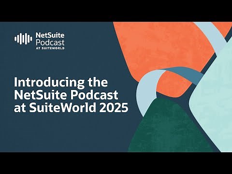 NetSuite Podcast at SuiteWorld 2025: Get Highlights of What’s to Come