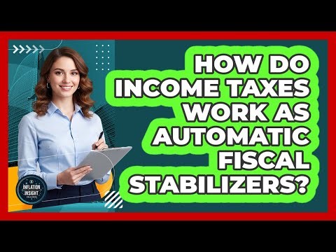 How Do Income Taxes Work As Automatic Fiscal Stabilizers?