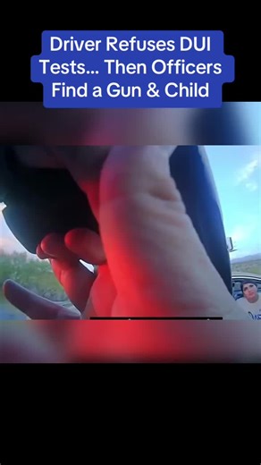 Driver Refuses DUI Tests… Then Officers Find a Gun & Child #cops#police#bodycam#policeofficer#foryou.