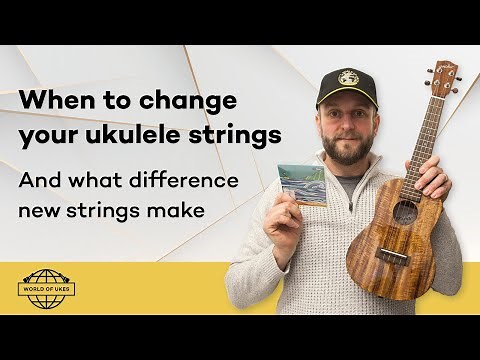 When to change your ukulele strings, and what difference do new strings make
