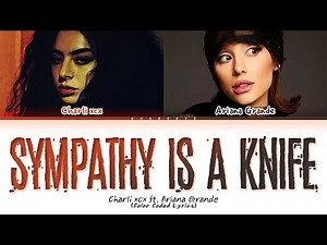 Charli xcx Sympathy is a knife featuring Ariana Grande Lyrics (Color Coded Lyrics)