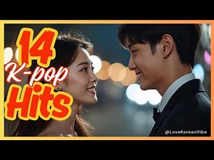 🎶✨ Playlist: 14 K-pop Hits 💖🔥 Inspiring & Emotional Melodies