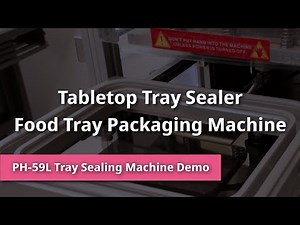 Tabletop Tray Sealer | Compact Food Tray Packaging Machine | PH-59L
