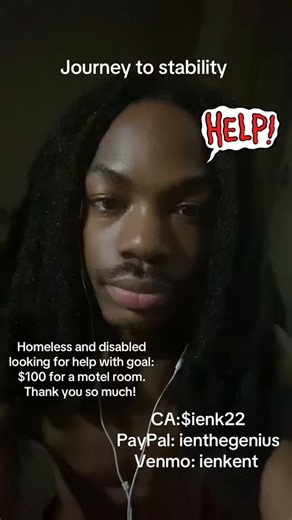 I need help getting on my feet like seriously. I am ien and I was kicked out by my mom because I’m gay. I am disabled which is making this situation worse. I have a lung condition. I’m not trying to scam just looking for help. I’m so tired.CA:$ienk22PP:ienthegeniusV:ienkent