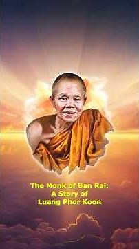 The Monk of Ban Rai @ A Story of Luang Phor Koon