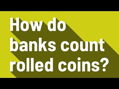 How do banks count rolled coins?