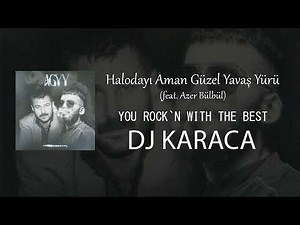 Halodayı (feat. Azer Bülbül) - Aman Güzel Yavaş Yürü [DJ KARACA REMIX]