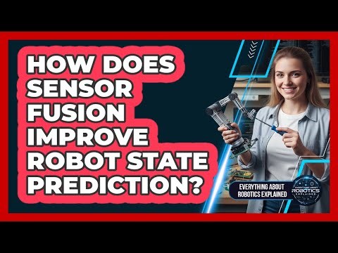 How Does Sensor Fusion Improve Robot State Prediction?