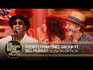 Pedrito Martínez Group ft. Bill Murray: Ilusión Óptica | The Tonight Show Starring Jimmy Fallon