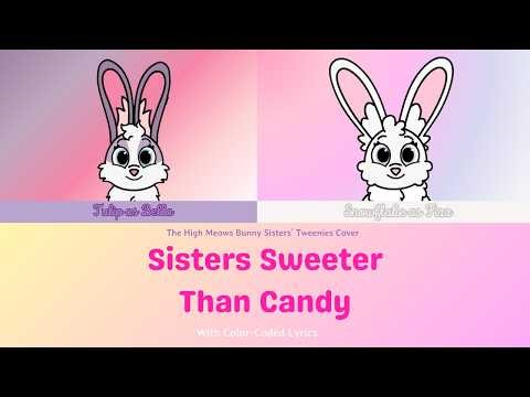 Sisters Sweeter Than Candy (The High Meows Bunny Sisters Cover) 🐰 🎶 🍭 | Color-Coded Lyric Video