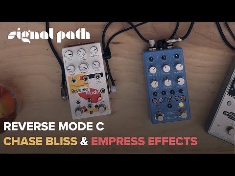 My First 18 Minutes With The Reverse Mode C | Chase Bliss & Empress Effects | First Impressions