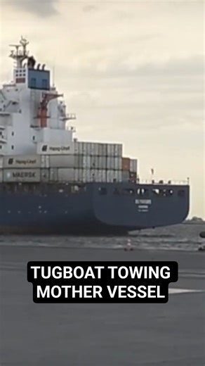 TUG BOAT TOWING MOTHER VESSEL FOR BERTHING