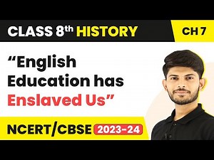 “English Education has Enslaved Us” - Civilising the ‘Native’ Educating the Nation | Class 8 History