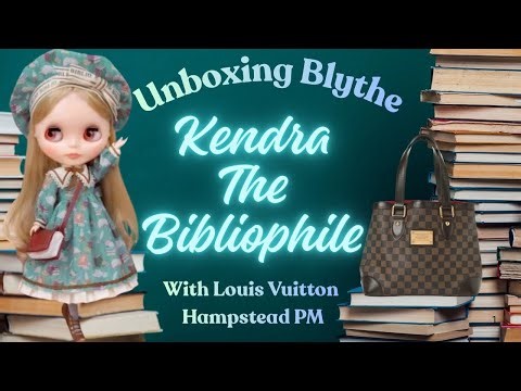 Unboxing Blythe Kendra the Bibliophile + LV Hampstead PM in Damier Ebene! 📚👜