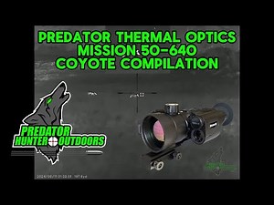 THERMAL COYOTE HUNT COMPILATION | Predator Thermal Optics Mission 50-640 LRF IN ACTION!