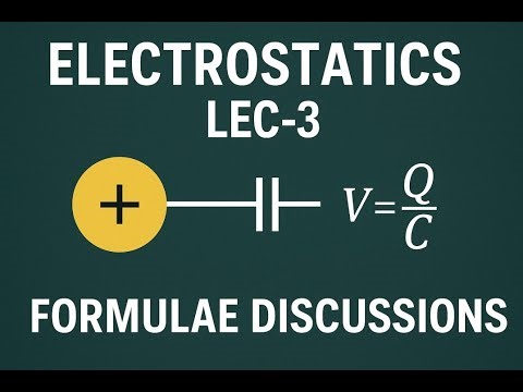 Electrostatics Revision Lec-3