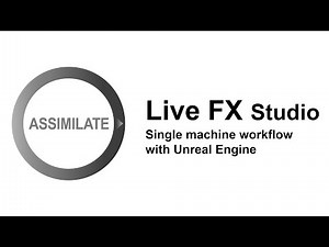Assimilate Live FX Studio - Virtual production: Unreal Engine Workflow