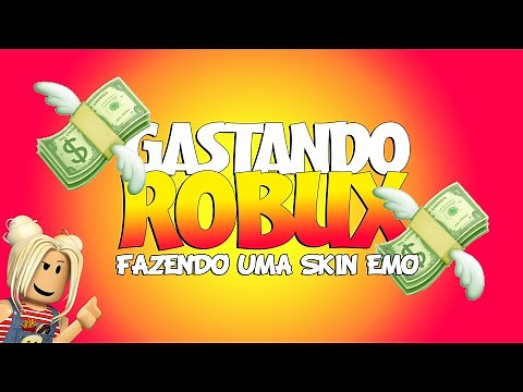 ROBLOX - GASTANDO ROBUX E FAZENDO UMA SKIN EMO