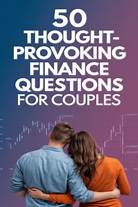 50 Thought-Provoking Finance Questions for Couples to Strengthen Your Relationship -