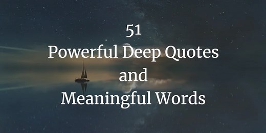 51 Powerful Deep Quotes and Meaningful Words