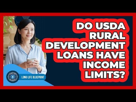 Do USDA Rural Development Loans Have Income Limits?