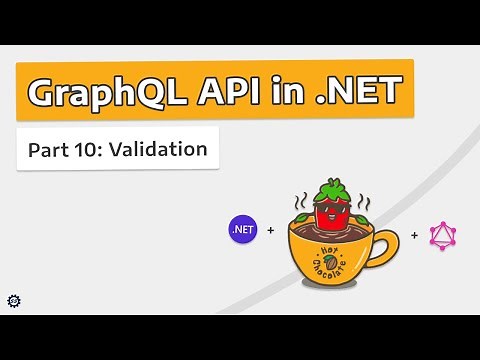 Validation (w/ FluentValidation) - GRAPHQL API IN .NET w/ HOT CHOCOLATE #10