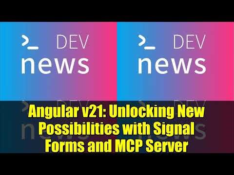 Angular v21: Unlocking New Possibilities with Signal Forms and MCP Server