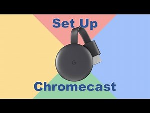 How to Set Up a Google Chromecast 3rd Gen