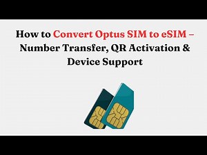 How to Convert Optus SIM to eSIM – Number Transfer, QR Activation & Device Support
