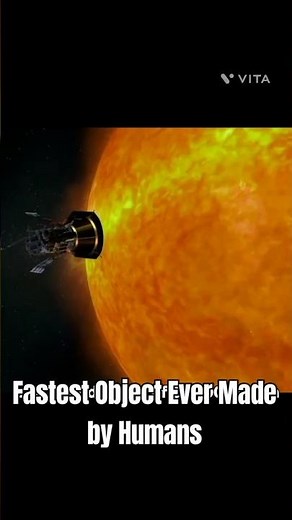 Parker Solar Probe: Fastest Object Ever Made By Humans.