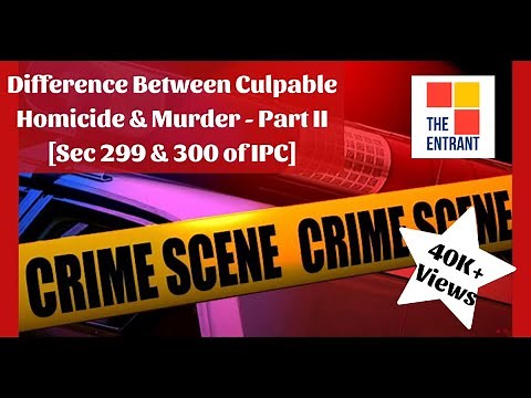 Difference Between Culpable Homicide & Murder - Sec 299 & 300 of IPC