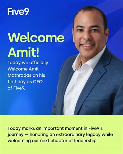 Today marks an important moment in Five9’s journey — honoring an extraordinary legacy while welcoming our next chapter of leadership. We’re proud to officially welcome Amit Mathradas as Chief Executive Officer of Five9. Ahead of his official start, Amit spent time with the team at Sales Kickoff in Las Vegas last week, where he experienced firsthand the energy, alignment, and ambition shaping Five9 as we head into 2026. His deep experience scaling global organizations, focus on AI innovation, and