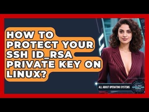 How To Protect Your SSH Id_rsa Private Key On Linux? - All About Operating Systems