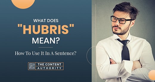 What Does "Hubris" Mean? How To Use It In A Sentence?