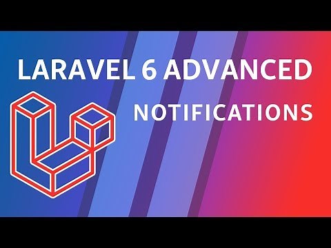 Laravel 6 Advanced - e10 - Notifications