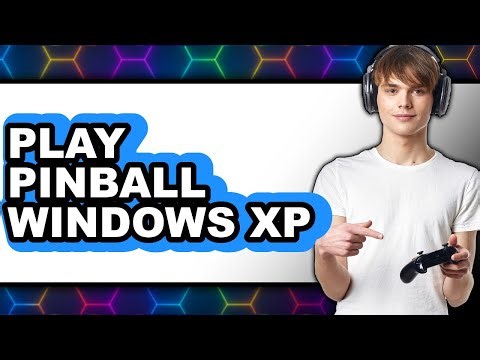 How to Play Pinball on Windows XP (New 2025)