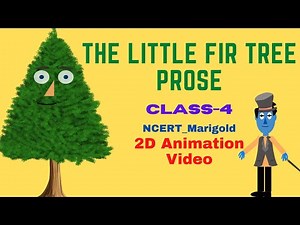 The Little Fir Tree Class 4 {NCERT-English-Marigold}