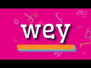 WEY - HOW TO SAY WEY?