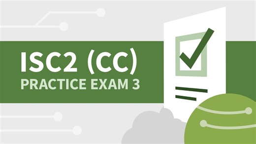 About the practice exam - Practice Exam 3 for ISC2 Certified in Cybersecurity (CC) Video Tutorial | LinkedIn Learning, formerly Lynda.com