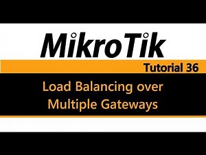 MikroTik Tutorial 36 - Load balancing and failover with multiple gateways (2 WAN Links)