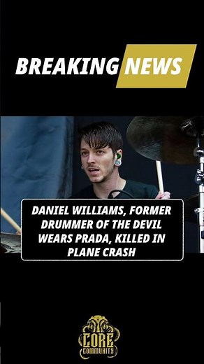 DANIEL WILLIAMS, FORMER DRUMMER OF THE DEVIL WEARS PRADA, KILLED IN PLANE CRASH