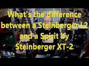 Me and my Bass - What's the difference between a Steinberger L2 and a Spirit by Steinberger XT-2