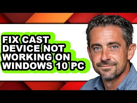 How to Fix Cast Device Not Working on Windows 10 Pc - Full Guide