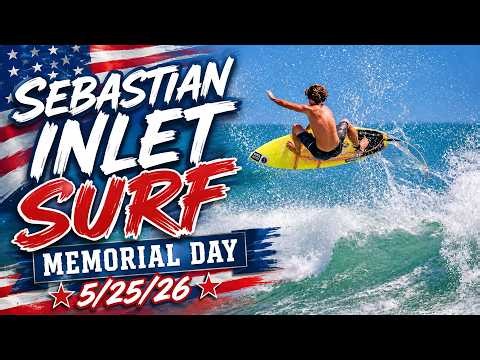 Sebastian Inlet Surf Memorial Day 5/25/26