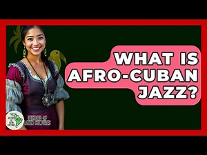 What Is Afro-Cuban Jazz? - History Of Latin Cultures